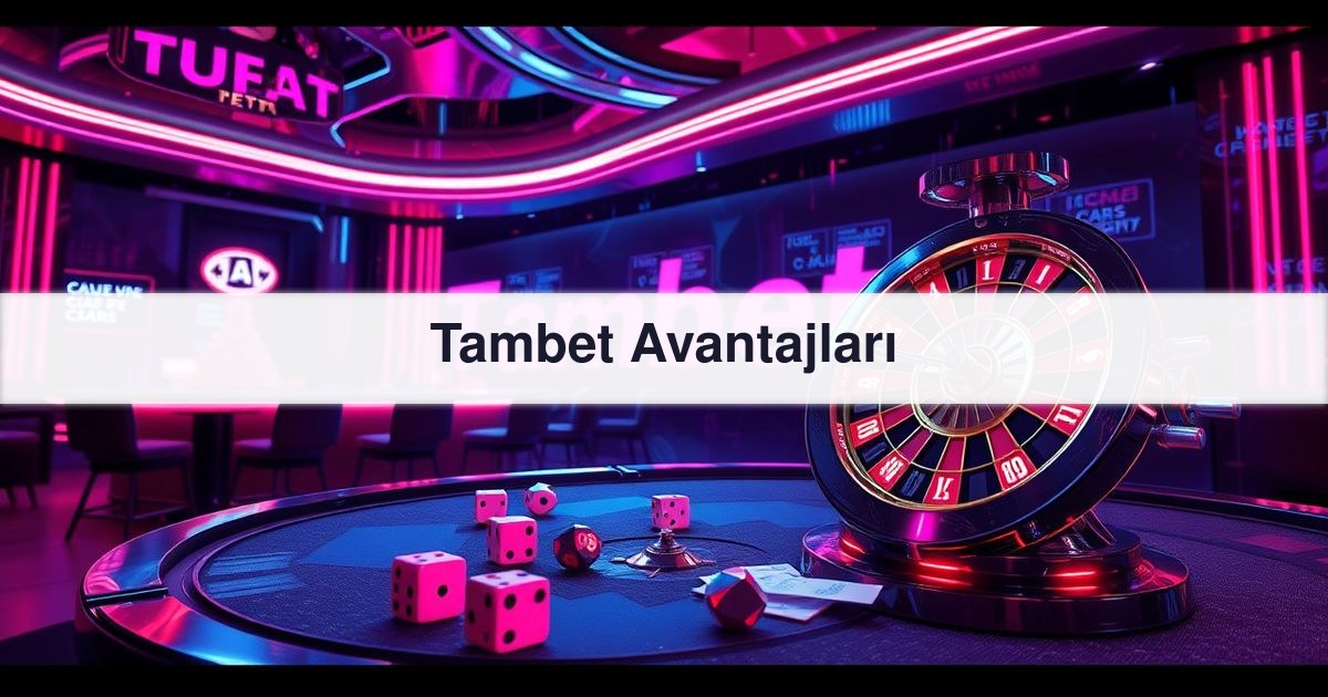 Tambet Avantajları